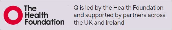 Q is led by the Health Foundation and supported by partners across the UK and Ireland